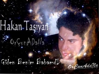 Hakan Taşıyan Gıden Benım Babamdı OrÇunAdaNa