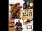 [FREE eBook] Josey Baker Bread: Get Baking – Make Awesome Bread – Share the Loaves by Josey Baker