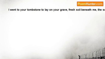 michelle soares - 2 days after the funeral when the ground began to freeze.