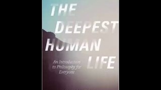 [FREE eBook] The Deepest Human Life: An Introduction to Philosophy for Everyone by Scott Samuelson