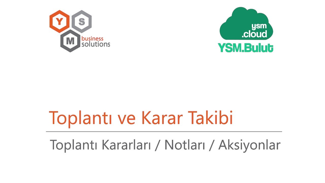 Toplantı Ve Karar Takibi - Toplantı Kararları  / Notları / Aksiyonlar