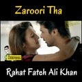 Zaroori Tha - Rahat Fateh Ali Khan