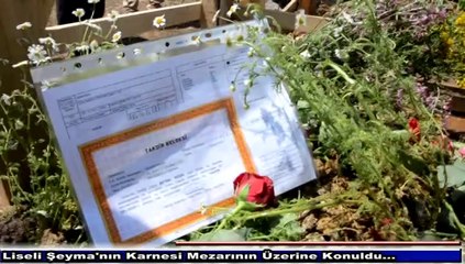 Liseli Şeyma'nın Karnesi Mezarının Üzerine Konuldu