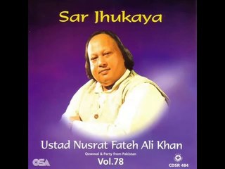 Nusrat Fateh Ali Khan Qawwal - Sar Jhukaya To Pathar Sanam
