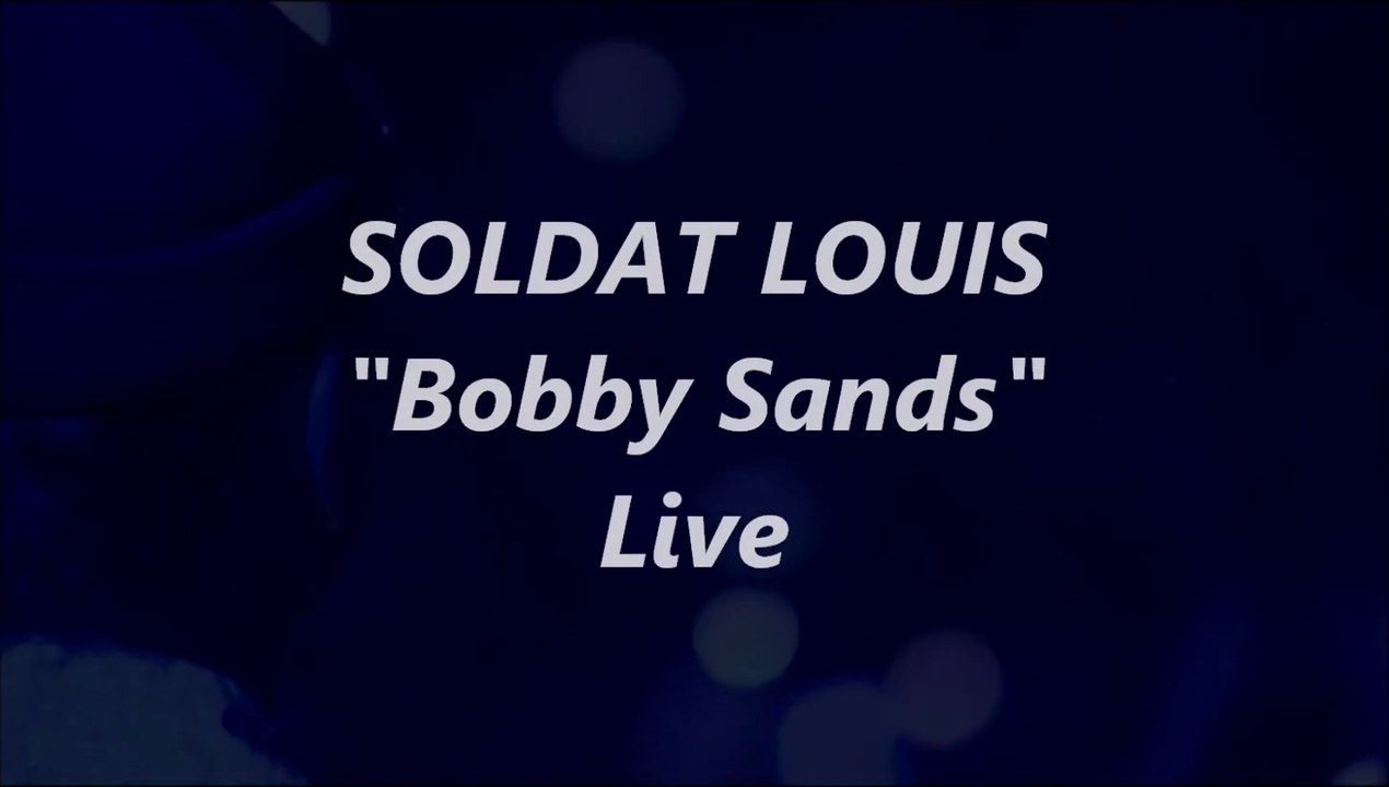SOLDAT LOUIS "Bobby Sands" Live 2009