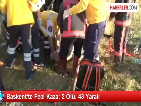 Başkent'te Feci Kaza: 2 Ölü, 43 Yaralı
