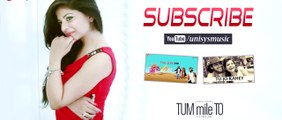 Tum Mile To ! Kunaal Vermaa ! Rapperiya Baalam ! Latest Hindi Video Song HD 2014 _mG