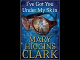 [FREE eBook] I’ve Got You Under My Skin: A Novel by Mary Higgins Clark