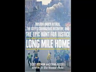 [FREE eBook] Long Mile Home: Boston Under Attack, the City’s Courageous Recovery, and the Epic Hunt for Justice by Scott Helman