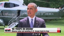 Obama rules out sending U.S. troops back into combat in Iraq