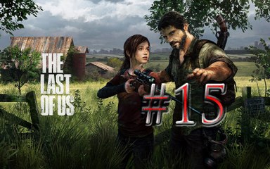 Walkthrough // The Last of Us (PS3) // Partie 15