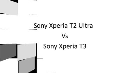 Sony Xperia T2 Ultra Vs Sony Xperia T3