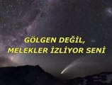 Gölgen değil melekler izliyor seni