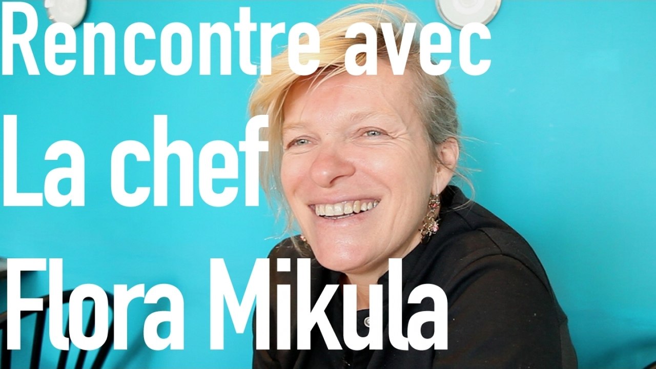 Flora Mikula - Rencontre avec une chef.
