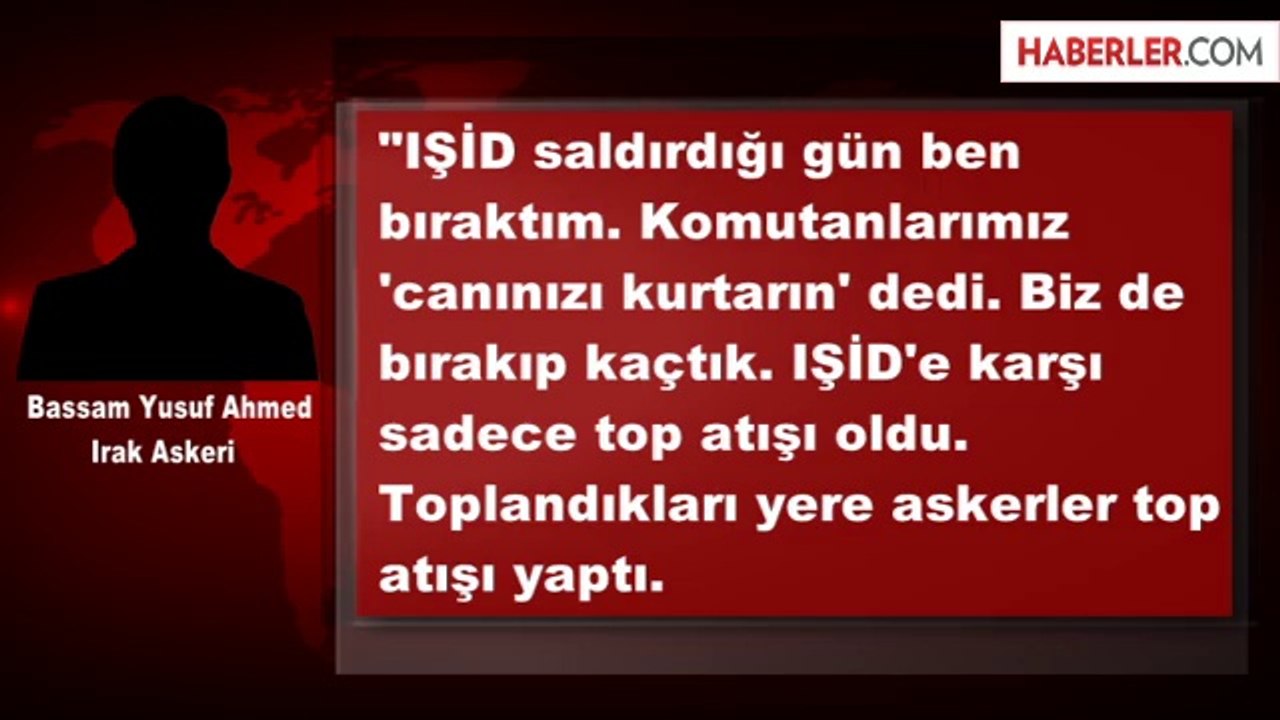 Musul'da IŞİD'den Kaçan Asker: Komutanım Emir Verdi