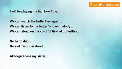 Kong Vang - NANCY VANG A POEM FOR YOU...CALL...BUTTERFLY FORGIVENESS FROM A BROTHER..