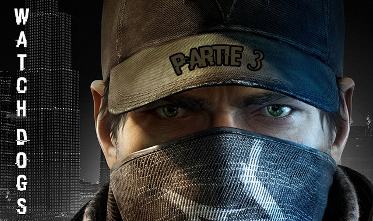 ►Let's Play - Watch Dogs - Partie 3 - [HD]