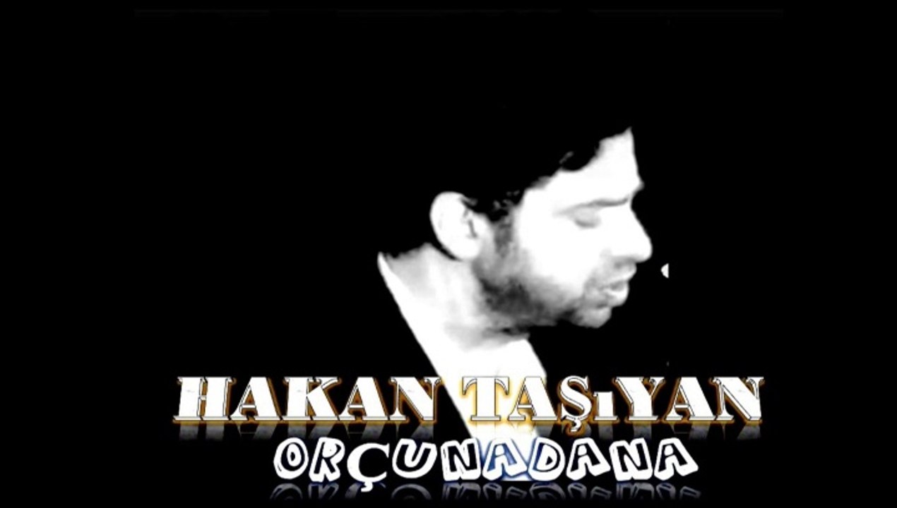 Hakan Taşıyan Layık Deyilim OrÇunAdaNa