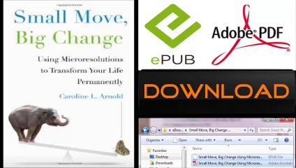 [FREE eBook] Small Move, Big Change: Using Microresolutions to Transform Your Life Permanently by Caroline L. Arnold