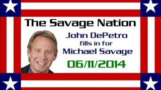 The Savage Nation - June 11 2014 FULL SHOW [PART 1 of 2] (John DePetro fills in for Michael Savage)