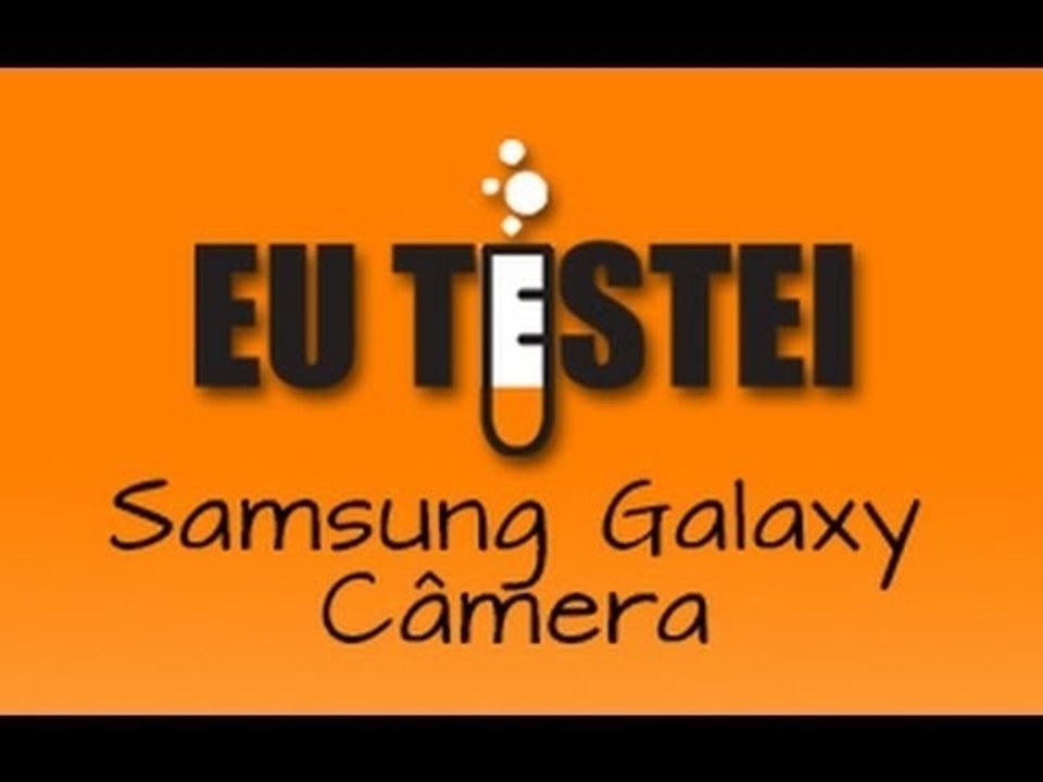 Câmera Samsung Galaxy Camera EK-GC100 - Resenha Brasil