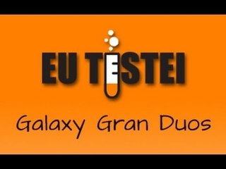 Smartphone Samsung Galaxy Gran Duos I9082 - Resenha Brasil