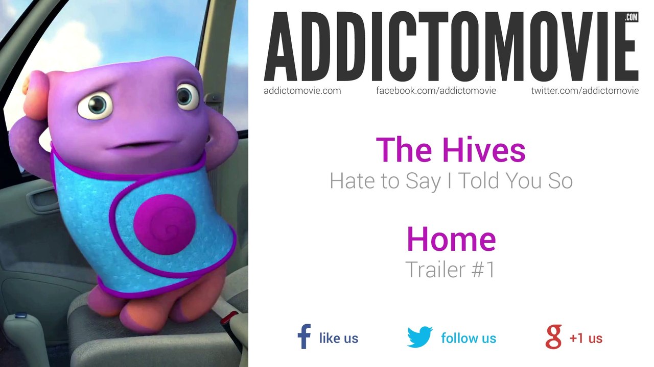 Home - Trailer #1 Music #2 (The Hives - Hate to Say I Told You So)