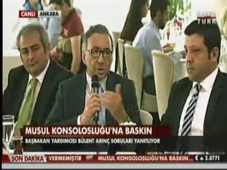 Başbakan Yrd Bülent Arınç, Musul Konsolosluğuna Yapılan Baskınla İlgili Açıklama Yaptı