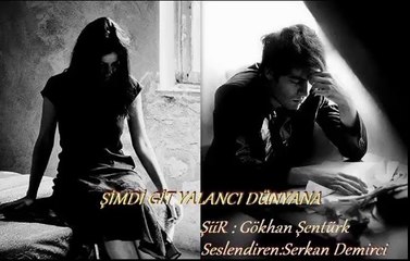 ŞİMDİ GİT YALANCI DÜNYANA