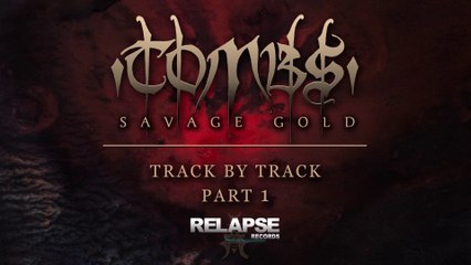 TOMBS - 'Savage Gold' Track By Track - Part 1 of 3