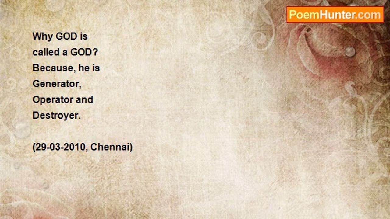 Gan Chennai - 0994.....  Why GOD is called GOD?