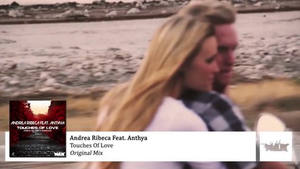 Andrea Ribeca Feat. Anthya - Touches Of Love (Original Mix) [OFFICIAL PREVIEW]