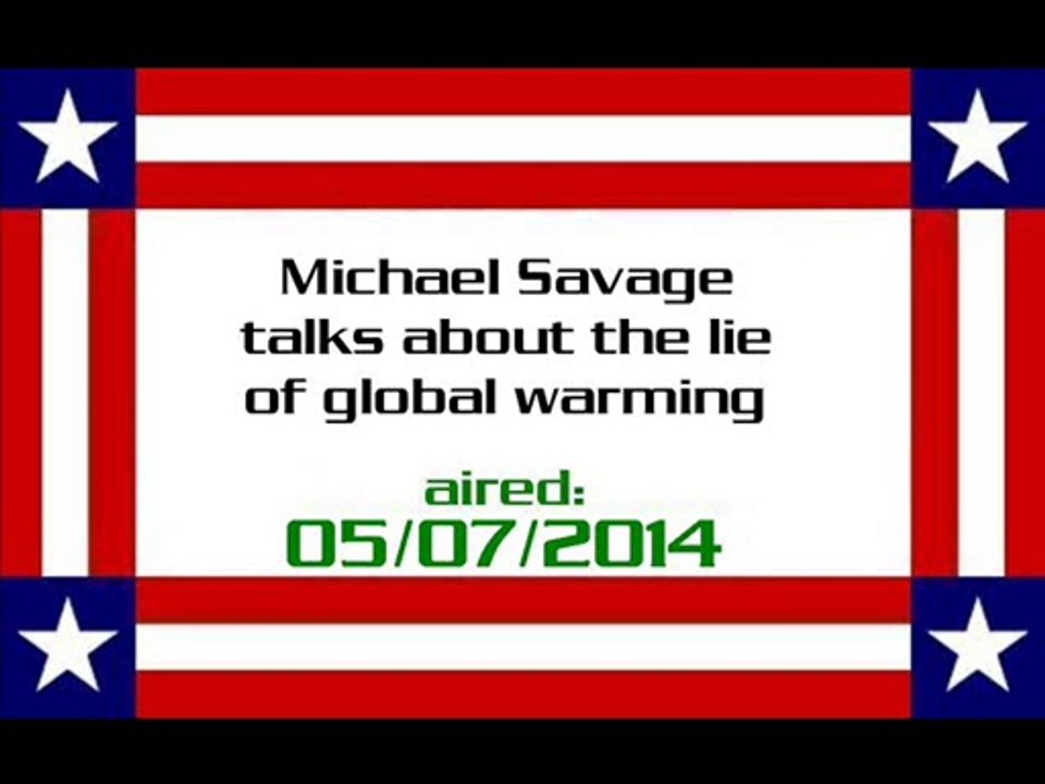 Michael Savage talks about the lie of global warming (aired 05072014) - Video Dailymotion
