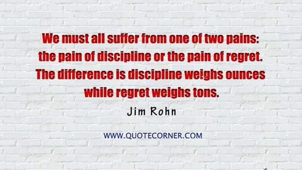 The pain of discipline vs the pain of regret - Jim Rohn quote