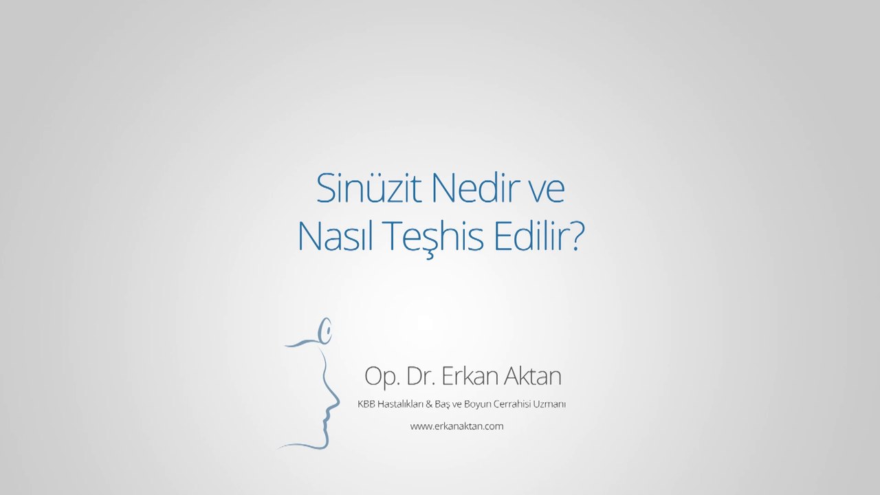 Sinüzit Nedir ve Nasıl Teşhis Edilir? - Op. Dr. Erkan Aktan