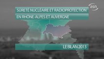 Sureté nucléaire et radioprotection en Rhône-Alpes et Auvergne : le bilan 2013