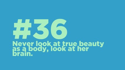 #36_ Never look at true beauty as a body, look at her brain. #CodeOfTheMoment