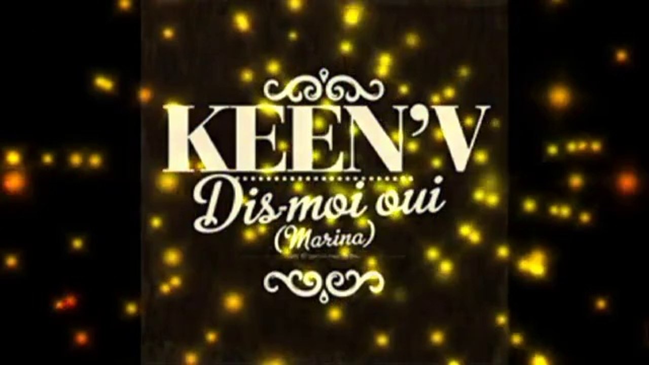 Keen'v - Dis-moi Oui ( marina )