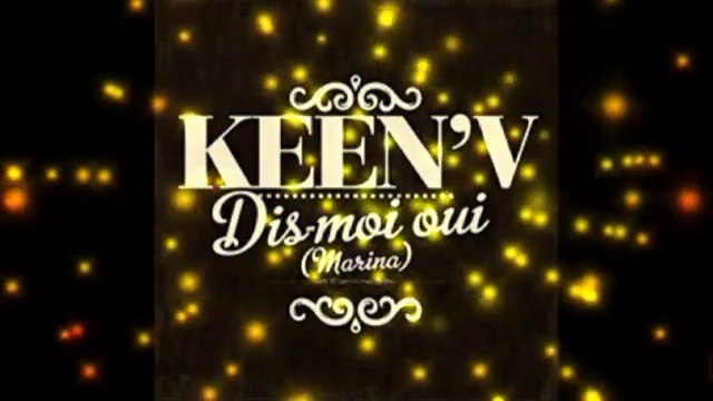 Keen'v - Dis-moi Oui ( marina )