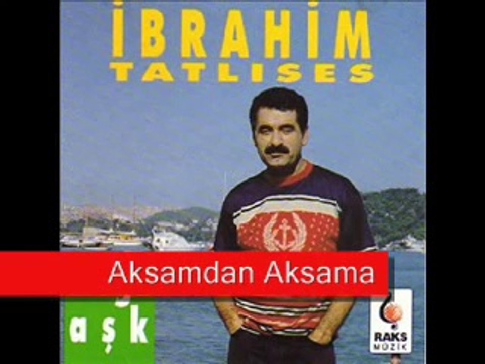 Ibrahim Tatlises - Aksamdan Aksama