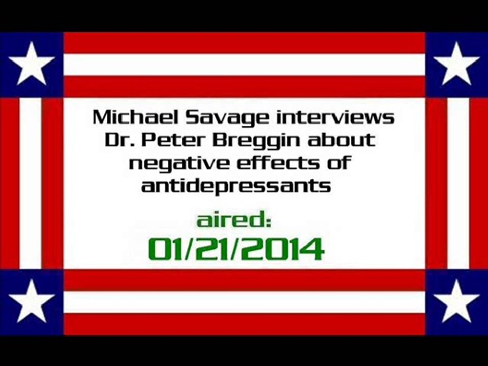 Michael Savage interviews Dr Peter Breggin about negative effects of antidepressants (01212014) - Video Dailymotion