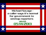 Michael Savage - a caller says it's normal for government to wiretap reporters (05142013) - Video Dailymotion