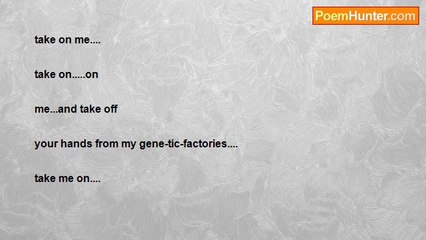 Atef Ayadi - A Love Song: ....take on me....and take off your hands