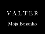 VALTER - Moja Bosanko