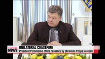 Ukraine offers unilateral ceasefire against pros-Russia militia