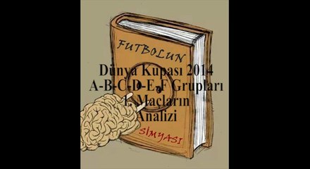 Futbolun Simyası-16.06.14-Dünya Kupası 2014 A-B-C-D-E-F Grupları 1. Maçlar-Edipcan Ertuğrul-Sedat İlter-Emrullah Ecer