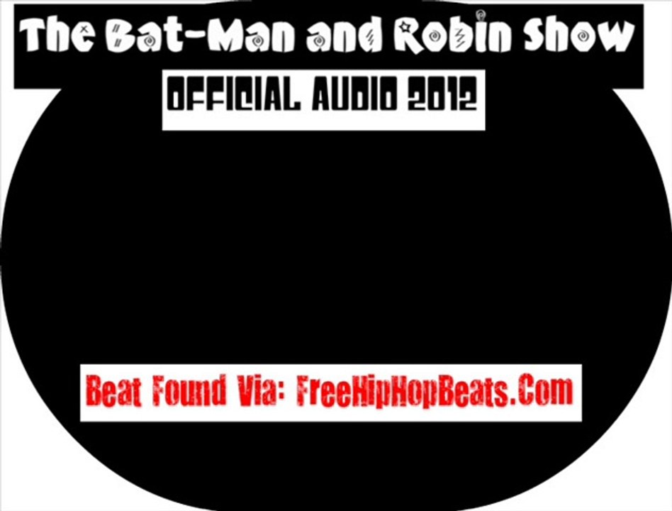 The Bat-Man And Robin Show - official Audio - 2012 - T-rev The Artist - beat Found Via: FreeHipHopbeats.Com