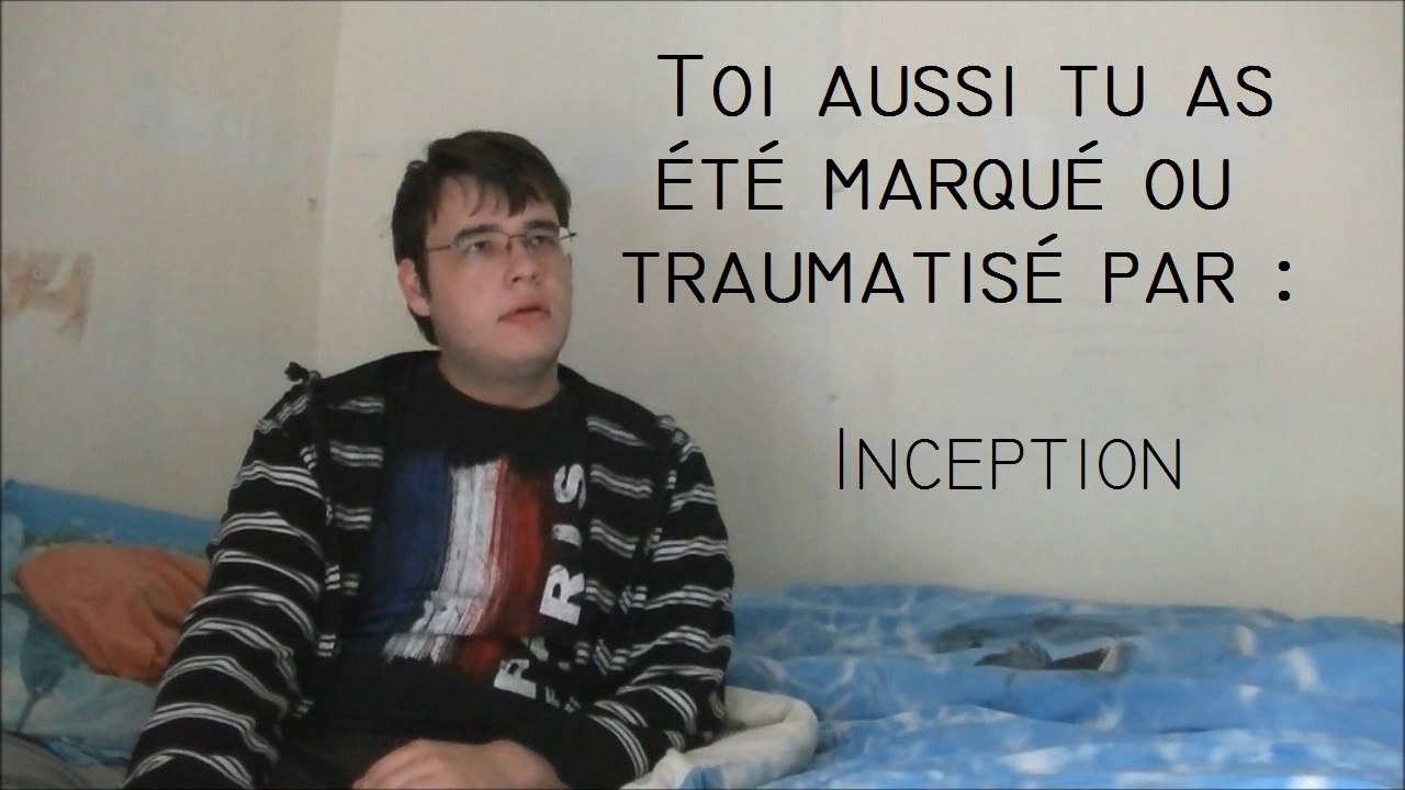 Toi aussi tu as été marqué ou traumatisé par : Inception