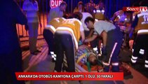 Ankara'da otobüs kamyona çarptı 1 ölü, 30 yaralı