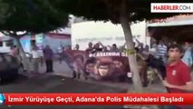 Adana, Ankara, İstanbul Ve İzmir'de Polis Müdahalesi Başladı
